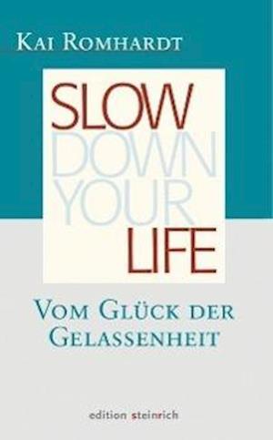 Cover for Kai Romhardt · Slow down your life (Inbunden Bok) (2011)