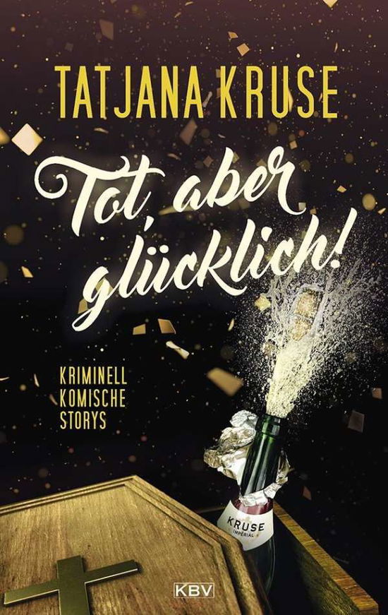 Tot, aber glücklich! - Kruse - Books -  - 9783954415151 - 