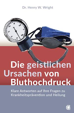 Cover for Henry W. Wright · Die geistlichen Ursachen von Bluthochdruck (Book) (2023)