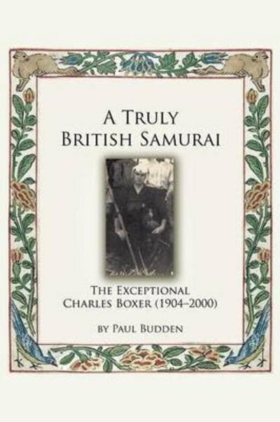 Cover for Paul Budden · A Truly British Samurai-the Exceptional Charles Boxer (1904-2000) (Paperback Book) (2015)