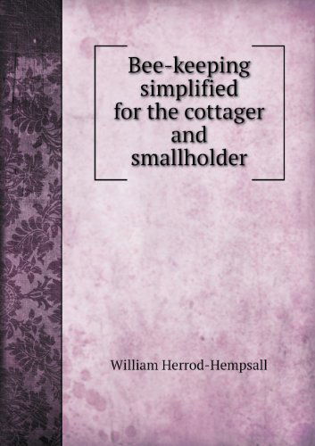 Cover for William Herrod-hempsall · Bee-keeping Simplified for the Cottager and Smallholder (Paperback Book) (2013)