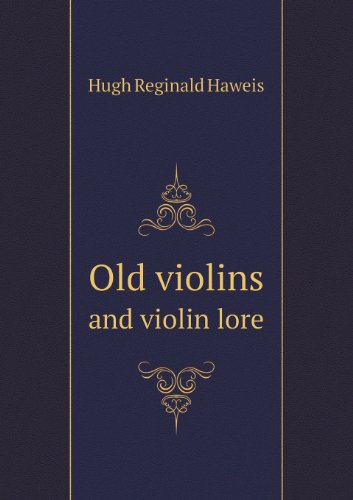 Cover for H. R. Haweis · Old Violins and Violin Lore (Paperback Book) (2013)