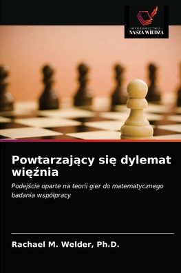 Cover for Rachael M Welder · Powtarzaj?cy si? dylemat wi??nia (Paperback Book) (2021)