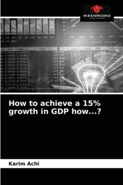Cover for Karim Achi · How to achieve a 15% growth in GDP how...? (Paperback Book) (2021)