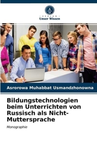 Cover for Asrorowa Muhabbat Usmandzhonowna · Bildungstechnologien beim Unterrichten von Russisch als Nicht-Muttersprache (Pocketbok) (2021)