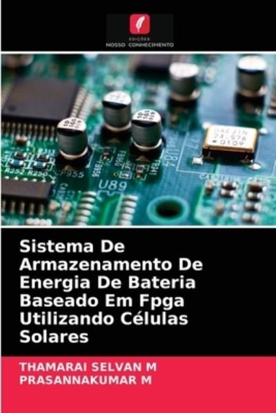 Cover for Thamarai Selvan M · Sistema De Armazenamento De Energia De Bateria Baseado Em Fpga Utilizando Celulas Solares (Taschenbuch) (2021)