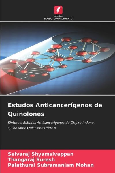Cover for Selvaraj Shyamsivappan · Estudos Anticancerigenos de Quinolones (Paperback Book) (2021)