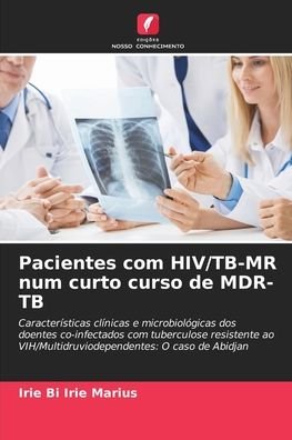Cover for Irie Bi Irie Marius · Pacientes com HIV / TB-MR num curto curso de MDR-TB (Paperback Bog) (2021)
