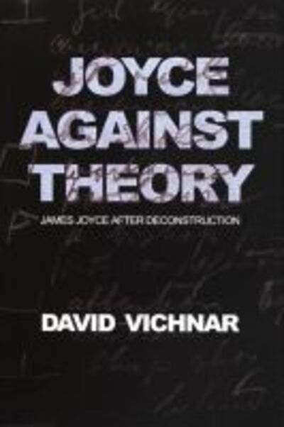 Cover for David Vichnar · Joyce Against Theory: James Joyce after Deconstruction (Paperback Book) (2010)