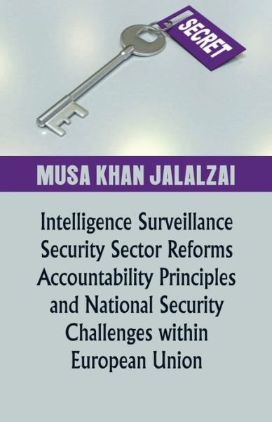 Cover for Musa Jalalzai · Intelligence Surveillance, Security Sector Reforms, Accountability Principles and National Security Challenges within European Union (Taschenbuch) (2020)