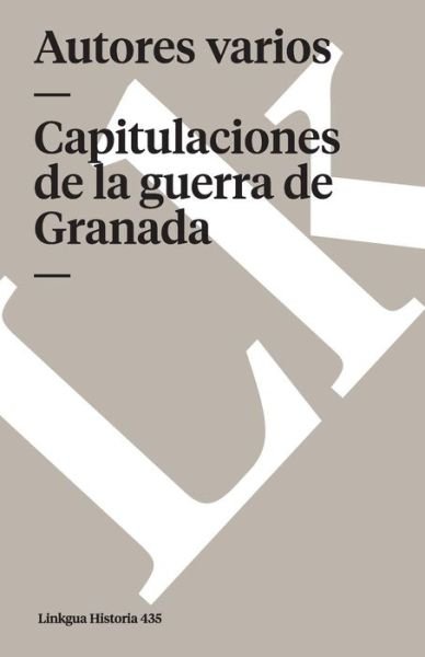 Capitulaciones De La Guerra De Granada (Memoria) (Spanish Edition) - Author Autores Varios - Bøker - Linkgua - 9788498161151 - 2014