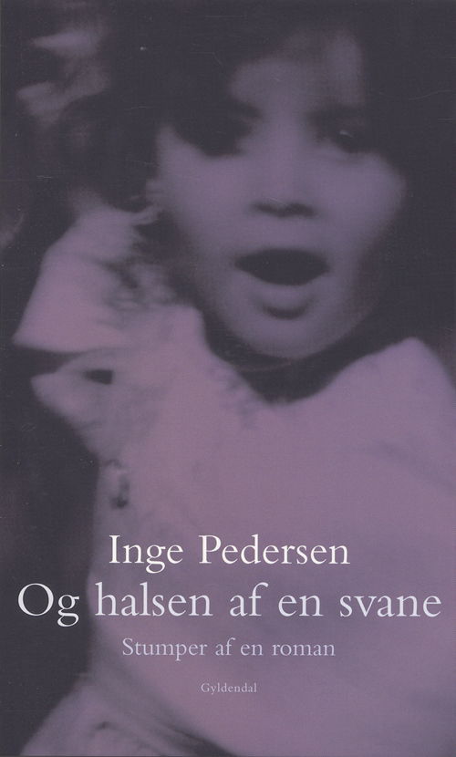 Cover for Inge Pedersen · Og halsen af en svane (Sewn Spine Book) [1st edition] (2006)