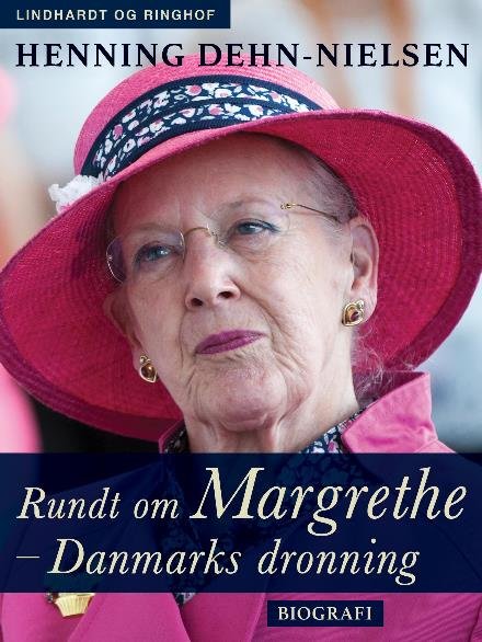 Cover for Henning Dehn-Nielsen · Rundt om Margrethe - Danmarks dronning (Hæftet bog) [2. udgave] (2017)