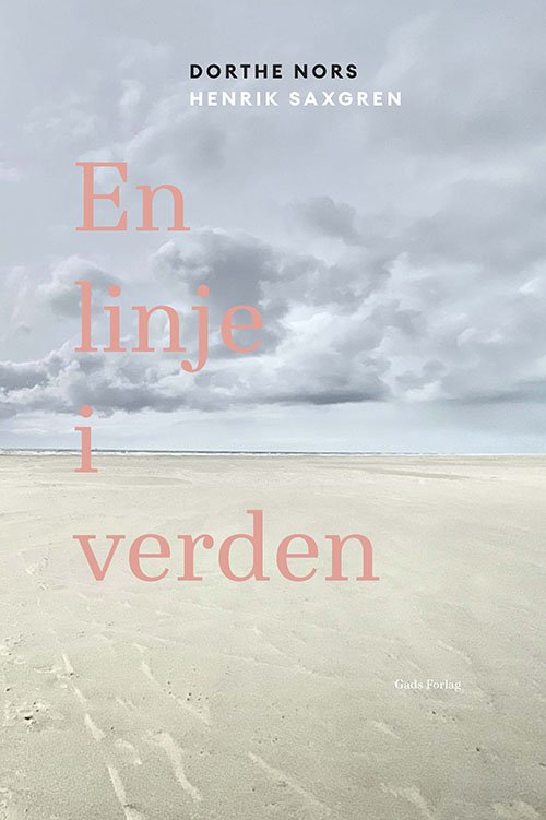 Cover for Dorthe Nors &amp; Henrik Saxgren · En linje i verden (Sewn Spine Book) [1st edition] (2021)