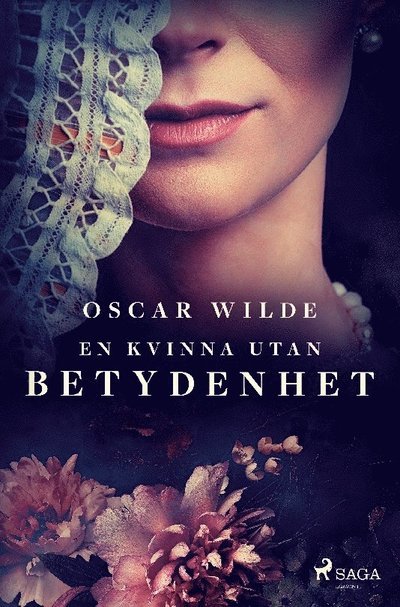 En kvinna utan betydenhet - Oscar Wilde - Bøger - Saga Egmont - 9788728125151 - 15. december 2022