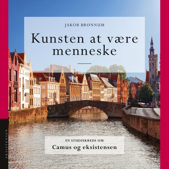 Kunsten at være menneske - Jakob Brønnum - Bøger - Eksistensen - 9788741010151 - 7. september 2023