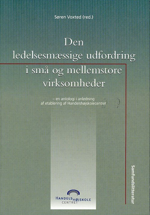 Cover for Søren Voxted · Den ledelsesmæssige udfordring i små og mellemstore virksomheder (Heftet bok) [1. utgave] (2002)
