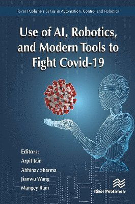 Use of AI, Robotics and Modelling tools to fight Covid-19 (Pocketbok) (2024)