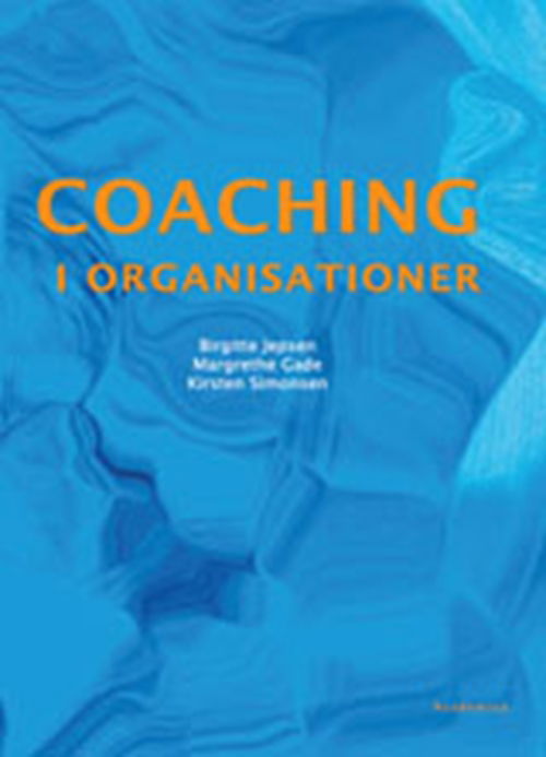 Coaching i organisationer - Birgitte Jepsen; Margrethe Gade; Kirsten Simonsen - Bøger - Gyldendal - 9788776757151 - 26. januar 2010