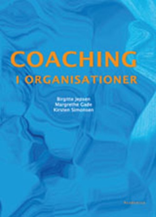Cover for Birgitte Jepsen; Margrethe Gade; Kirsten Simonsen · Coaching i organisationer (Sewn Spine Book) [1.º edición] (2010)