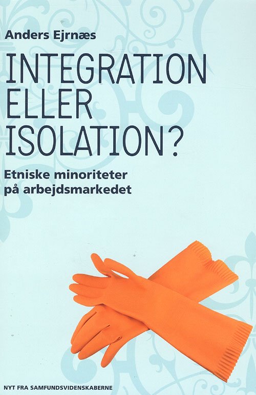 Cover for Anders Ejrnæs · Integration eller isolation (Sewn Spine Book) [1.º edición] (2008)