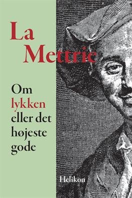 Cover for Julien Offray de La Mettrie · Om lykken eller det højeste gode (Sewn Spine Book) [1º edição] (2013)