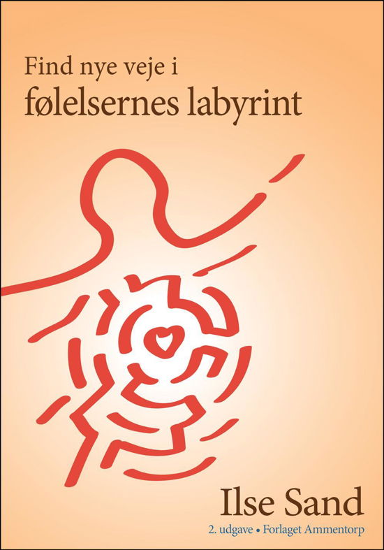 Cover for Ilse Sand · Find nye veje i følelsernes labyrint (Sewn Spine Book) [2th edição] (2016)