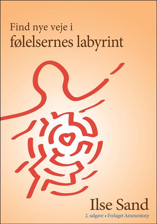 Cover for Ilse Sand · Find nye veje i følelsernes labyrint (Hæftet bog) [2. udgave] (2016)