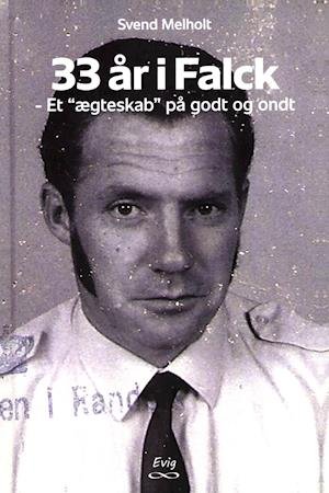 Cover for Svend Melholt · 33 År i Falck - Et &quot;ægteskab&quot; på godt og ondt (Inbunden Bok) [1:a utgåva] (2020)