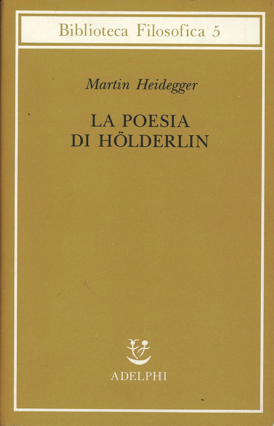 La Poesia Di Holderlin - Martin Heidegger - Books -  - 9788845903151 - 