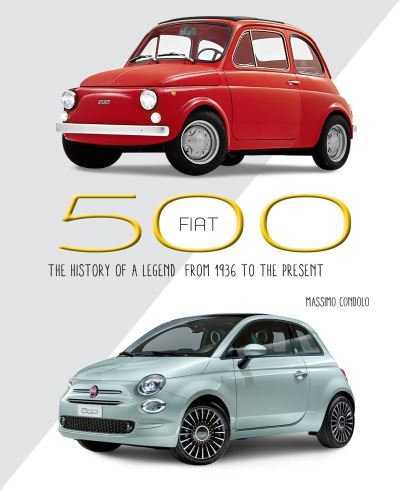 Cover for Massimo Condolo · Fiat 500: The History of a Legend from 1936 to the Present (Hardcover Book) (2023)