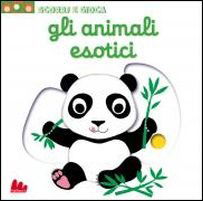 Cover for Nathalie Choux · Gli Animali Esotici. Scorri E Gioca (Book)