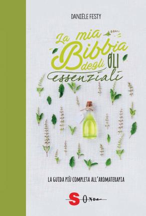 La Mia Bibbia Degli Oli Essenziali. La Guida Piu Completa All'aromaterapia - Danièle Festy - Bücher -  - 9788872240151 - 