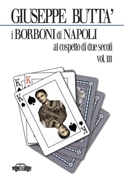 Cover for Giuseppe Buttà · I Borboni Di Napoli Al Cospetto Di Due Secoli Vol. III (Taschenbuch) [Italian edition] (2012)