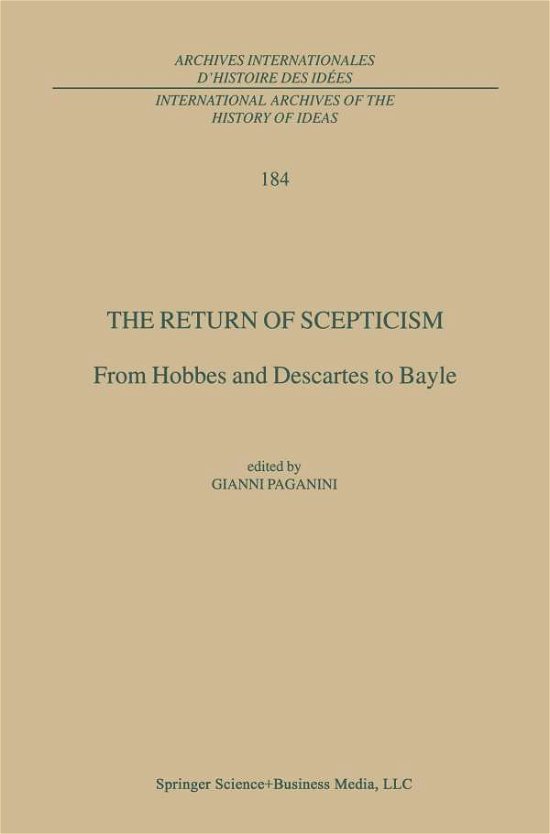 Cover for G Paganini · The Return of Scepticism: From Hobbes and Descartes to Bayle - International Archives of the History of Ideas / Archives Internationales d'Histoire des Idees (Taschenbuch) [Softcover reprint of the original 1st ed. 2003 edition] (2012)