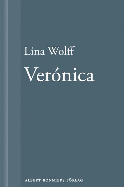 Verónica: En novell ur Många människor dör som du - Lina Wolff - Books - Albert Bonniers Förlag - 9789100137151 - January 15, 2013