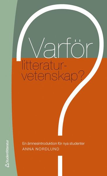 Cover for Anna Nordlund · Varför litteraturvetenskap? : en ämnesintroduktion för nya studenter (Paperback Book) [Ned edition] (2020)