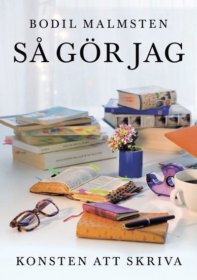 Cover for Bodil Malmsten · Så gör jag : konsten att skriva (Bound Book) (2012)