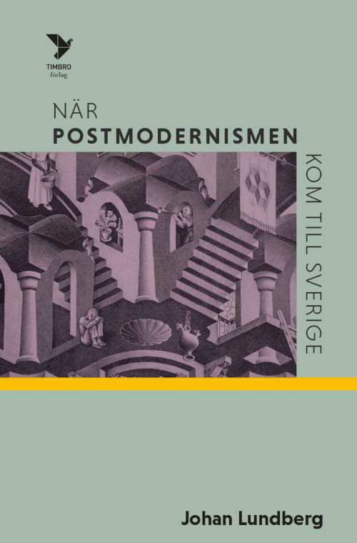 Cover for Lundberg Johan · När postmodernismen kom till Sverige (Bound Book) (2020)