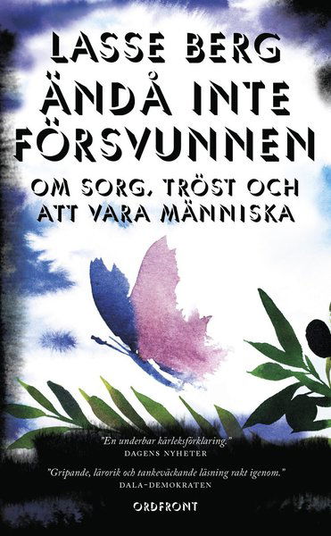 Ändå inte försvunnen : om sorg, tröst och att vara människa - Lasse Berg - Livros - Ordfront Förlag - 9789177751151 - 16 de março de 2020