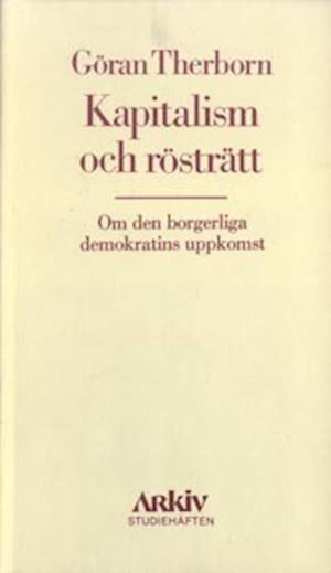 Arkiv studiehäften: Kapitalism och rösträtt : om den borgerliga demokratins uppkomst - Göran Therborn - Books - Arkiv förlag/A-Z förlag - 9789185118151 - 1980