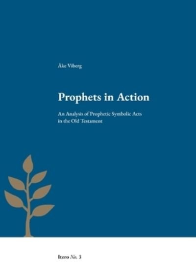 Cover for Ake Viberg · Prophets in Action: An Analysis of Prophetic Symbolic Acts in the Old Testament (Paperback Book) (2021)
