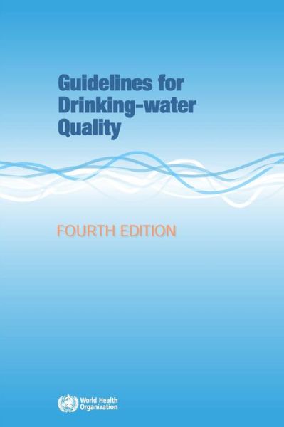 Cover for World Health Organization (Who) · Guidelines for Drinking-water Quality (Paperback Book) [4 Revised edition] (2011)