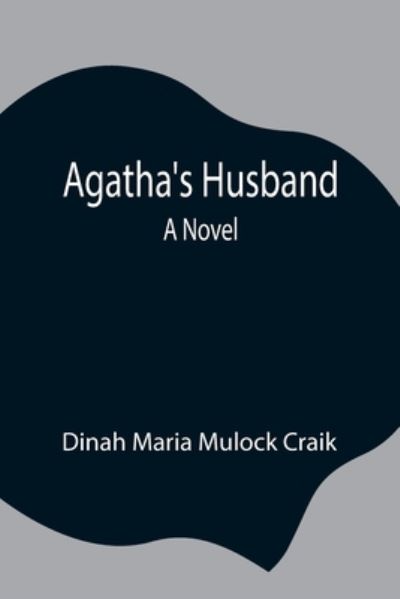 Cover for Dinah Maria Mulock Craik · Agatha's Husband (Pocketbok) (2021)