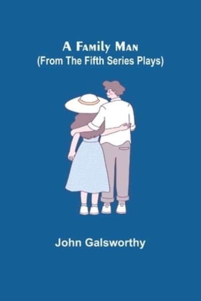 Cover for John Galsworthy · A Family Man (Paperback Book) (2021)
