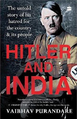 Cover for Vaibhav Purandare · Hitler And India: The Untold Story of his Hatred for the Country and its People (Paperback Book) (2022)