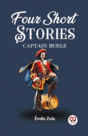 Cover for Emile Zola · Four Short StoriesCAPTAIN BURLE (Edition2023) (Taschenbuch) (2024)
