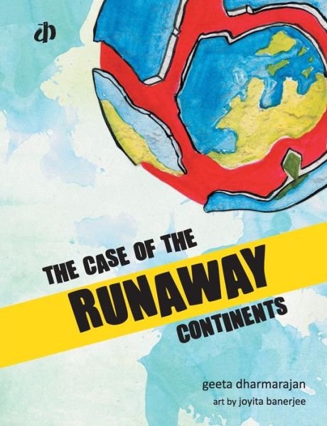 Cover for Geeta Dharmarajan · The Case of the Runaway Continents (Paperback Book) (2014)