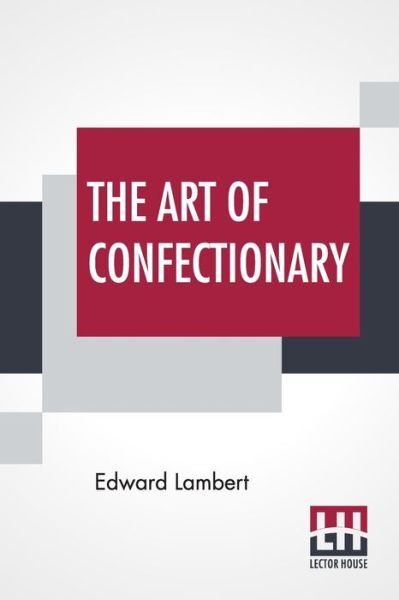 Cover for Edward Lambert · The Art Of Confectionary (Paperback Book) (2019)