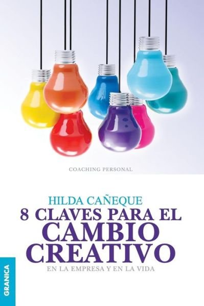 Cover for Hilda Caneque · 8 Claves Para El Cambio Creativo (Paperback Book) [Spanish edition] (2014)